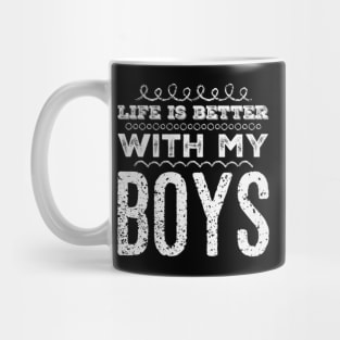 Life is better with my boys Funny family funny mom dad mother mama of boys Mug